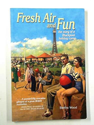 Stock image for Fresh Air and Fun: The Story of a Blackpool Holiday Camp for sale by AwesomeBooks