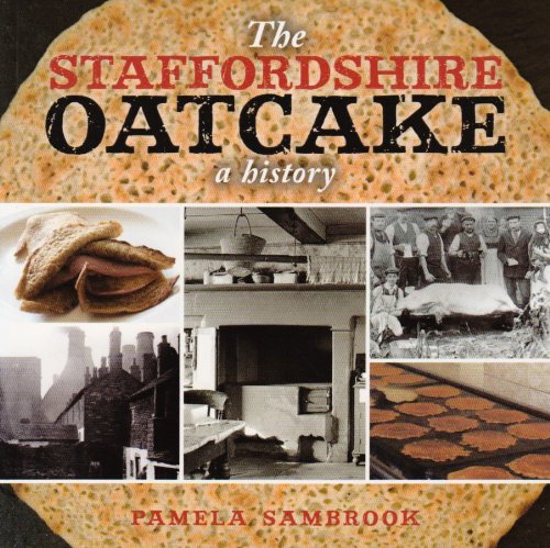 Beispielbild fr The Staffordshire Oatcake: A History zum Verkauf von WorldofBooks