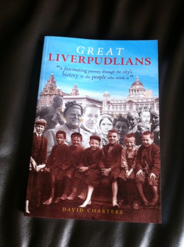 Beispielbild fr Great Liverpudlians: A Fascinating Journey Through the City's History and the People Who Made it zum Verkauf von WorldofBooks