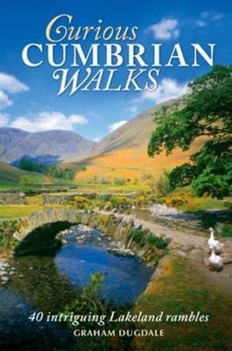 Stock image for Curious Cumbrian Walks: 40 Intriguing Lakeland Rambles for sale by WorldofBooks