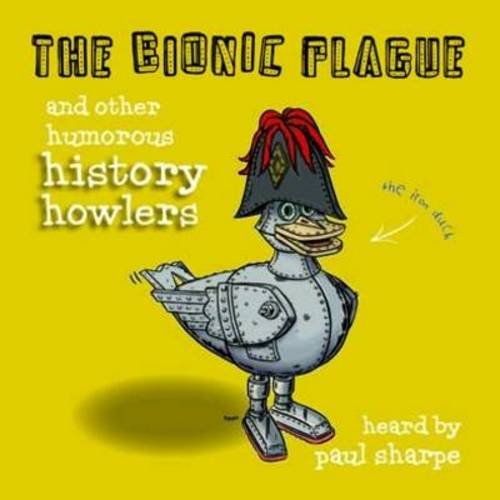 Stock image for The Bionic Plague: And Other Humorous History Howlers for sale by WorldofBooks