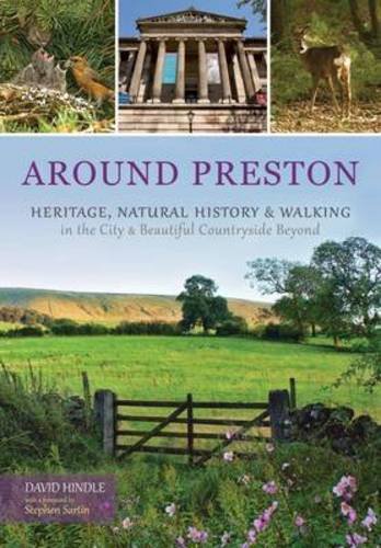 Stock image for Around Preston: Heritage, Natural History and Walking in the City and Beautiful Countryside Beyond for sale by Books Unplugged