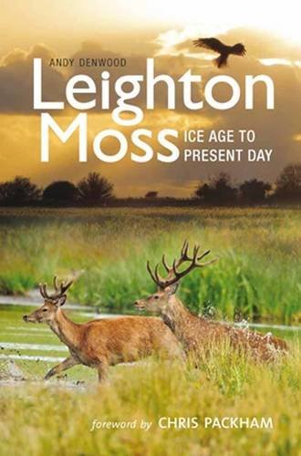 Stock image for Leighton Moss: Ice Age to Present Day for sale by WorldofBooks