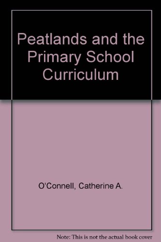 Peatlands and the Primary School Curriculum (9781874189053) by Catherine A. O'Connell
