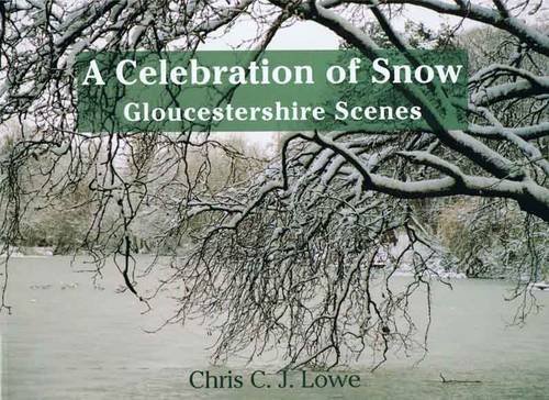 Stock image for A Celebration of Snow: Gloucestershire Scenes for sale by Reuseabook