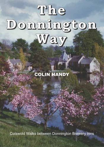 Beispielbild fr The Donnington Way: a History of Donnington Brewery and Walk Between the Donnington Inns (Walkabout Series) zum Verkauf von WorldofBooks