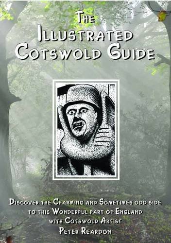 Stock image for The Illustrated Cotswold Guide: (discover the Charming and Sometimes Odd Side to This Wonderful Part of England with Cotswold Artist Peter Reardon) (Driveabout) for sale by WorldofBooks