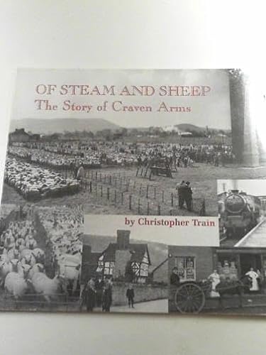 Stock image for Of Steam and Sheep: The Story of Craven Arms for sale by WorldofBooks