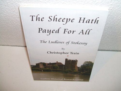 Stock image for The Sheepe Hath Paid for All: The Ludlows of Stokesay for sale by Reuseabook