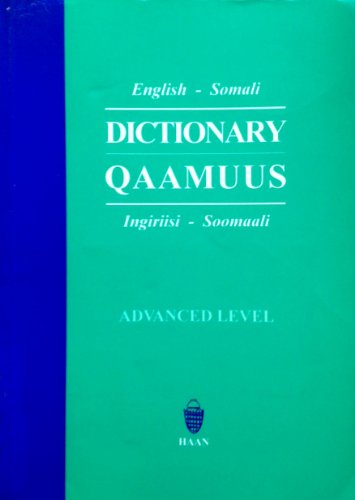 English - Somali Dictionary Qaamuus Ingiriisi - Soomaali Advanced Level.