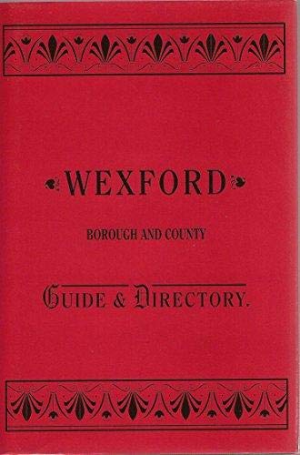 Wexford County guide and directory: A book for manufacturers, merchants, traders, land-owners, farmers, tourists, anglers, and sportsmen generally (9781874238003) by George Henry Bassett
