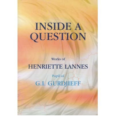 Beispielbild fr Inside a Question: Works of Henriette Lannes, Pupil of G.I.Gurdjieff zum Verkauf von Monster Bookshop