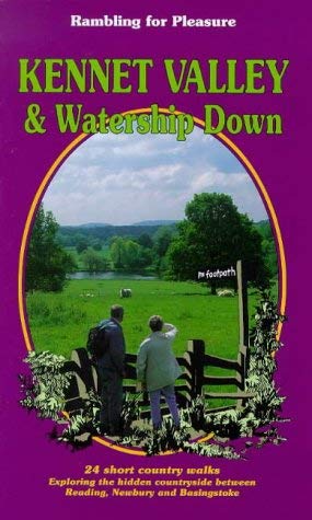 Stock image for Kennet Valley and Watership Down: 24 Short Country Walks Exploring the Hidden Countryside Between Reading, Newbury and Basingstoke (Rambling for Pleasure S.) for sale by WorldofBooks
