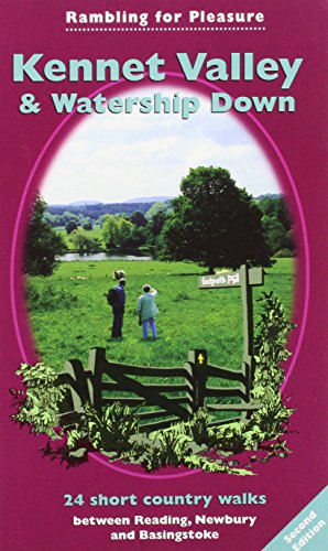 Stock image for Kennet Valley and Watership Down: 24 Short Country Walks Exploring the Hidden Countryside Between Reading, Newbury and Basingstoke (Rambling for Pleasure S.) for sale by WorldofBooks