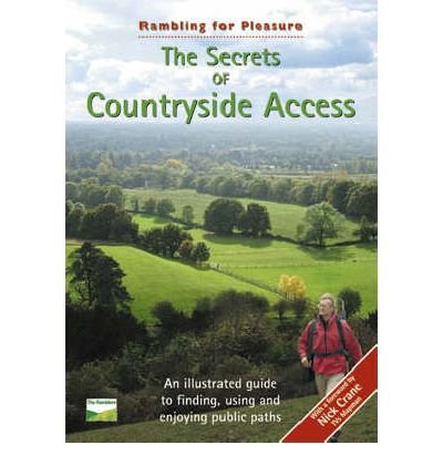 Stock image for The Secrets of Countryside Access: An Illustrated Guide to Finding, Using and Enjoying Public Paths (Rambling for Pleasure S.) for sale by WorldofBooks