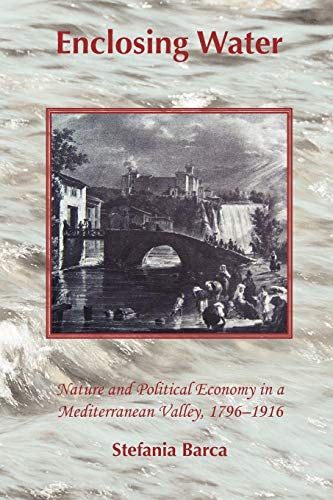 9781874267577: Enclosing Water: Nature and Political Economy in a Mediterranean Valley 1796-1916