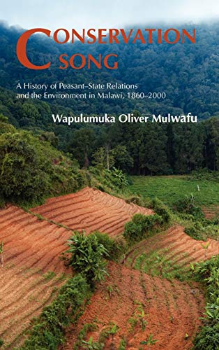 Stock image for Conservation Song: A History of Peasant-State Relations and the Environment in Malawi, 1860-2000 for sale by WorldofBooks