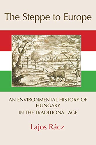 Beispielbild fr The Steppe to Europe: An Environmental History of Hungary in the Traditional Age zum Verkauf von WorldofBooks