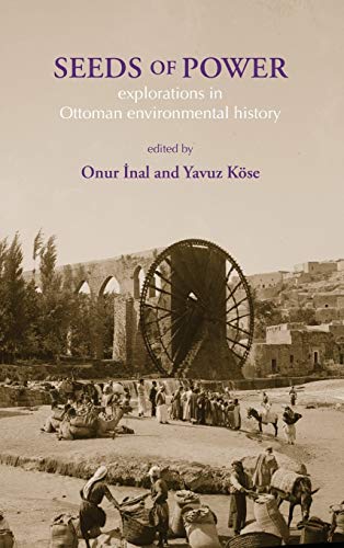 Stock image for Seeds of Power: Explorations in Ottoman Environmental History for sale by medimops