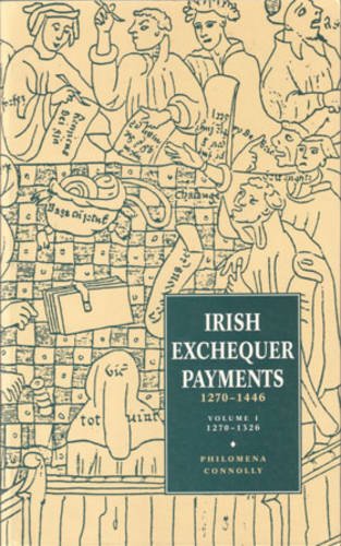 Stock image for Irish Exchequer Payments 1270-1326: v. 1: Vol 1 for sale by Revaluation Books