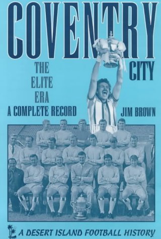 Stock image for Coventry City : The Elite ERA: A Complete Record (a first printing) for sale by S.Carter
