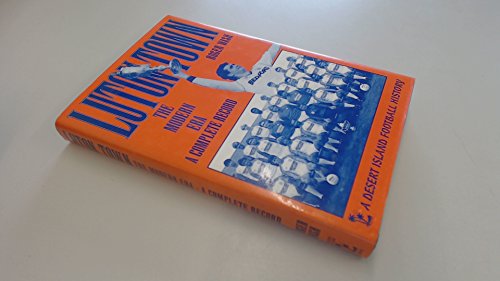 Imagen de archivo de Luton Town: the Modern Era: A Complete Record (Desert Island Football Club History) a la venta por GF Books, Inc.