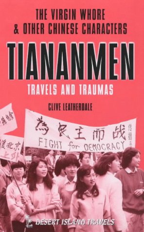 Stock image for The Virgin Whore & Other Chinese Characters: Tianamen Travels and Traumas (Desert Island Travels) Leatherdale, Clive for sale by Broad Street Books