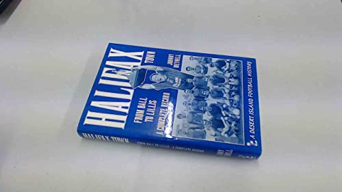 Stock image for Halifax Town: From Ball to Lillis - A Complete Record (Desert Island Football Histories) for sale by WorldofBooks