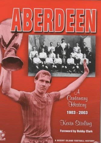 Stock image for Aberdeen: A Centenary History 1903-2003 (Desert Island Football Histories) for sale by WorldofBooks