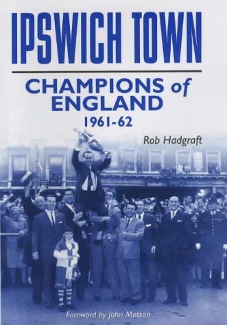 Stock image for Ipswich Town: Champions of England 1961-62 (Desert Island Football Histories) for sale by WorldofBooks