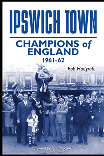 9781874287636: Ipswich Town: Champions of England 1961-62 (Desert Island Football Histories)