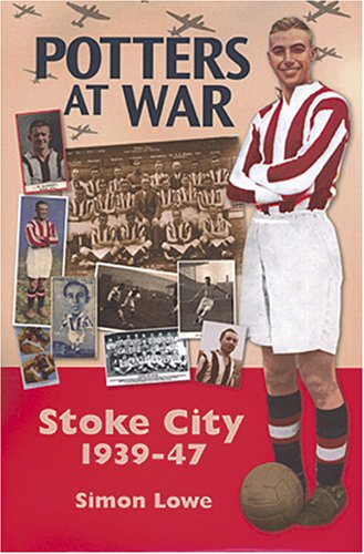 Beispielbild fr Potters at War: Stoke City 1939-47 zum Verkauf von WorldofBooks