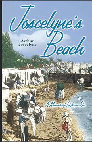 Stock image for Joscelynes Beach: A Memoir of Leigh-on-Sea for sale by Reuseabook