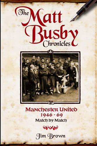 Imagen de archivo de The Matt Busby Chronicles: Manchester United 1946-69 - Match by Match a la venta por Brit Books