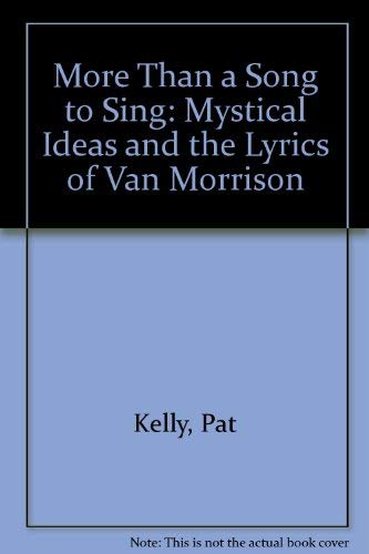 More Than a Song to Sing : Mystical Ideas and the Lyrics of Van Morrison