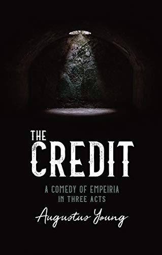 9781874320715: The Credit: A COMEDY OF EMPEIRIA IN THREE ACTS