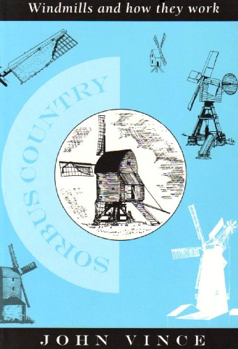 Windmills and How They Work (The Sorbus Country Guides) (9781874329558) by John Vince