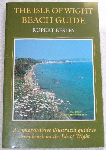 Stock image for The Isle of Wight Beach Guide: A Comprehensive Illustrated Guide to Every Beach on the Isle of Wight for sale by Ryde Bookshop Ltd