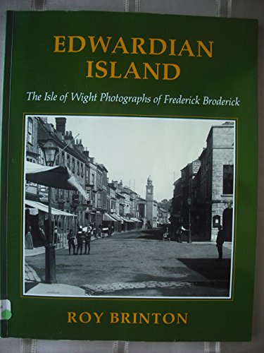 Stock image for Edwardian Island: The Isle of Wight Photographs of Frederick Broderick for sale by Ryde Bookshop Ltd