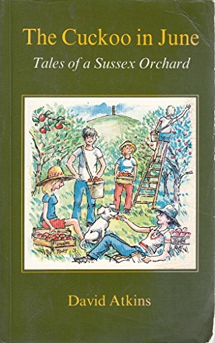 Imagen de archivo de The Cuckoo in June: Tales of a Sussex Orchard a la venta por WorldofBooks