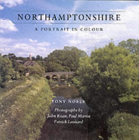 Stock image for Northamptonshire: A Portrait in Colour for sale by WorldofBooks