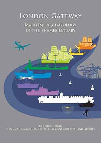 Stock image for London Gateway: Maritime Archaeology in the Thames Estuary (Wessex Archaeology Report) for sale by Brit Books