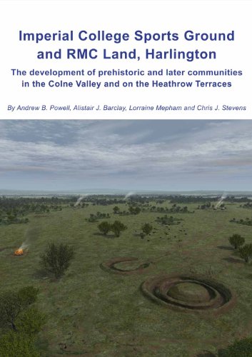 Stock image for Imperial College Sports Grounds and RMC Land, Harlington: The Development of Prehistoric and Later Communities in the Colne Valley and on the Heathrow Terraces: 33 (Wessex Archaeology Reports) for sale by Ystwyth Books