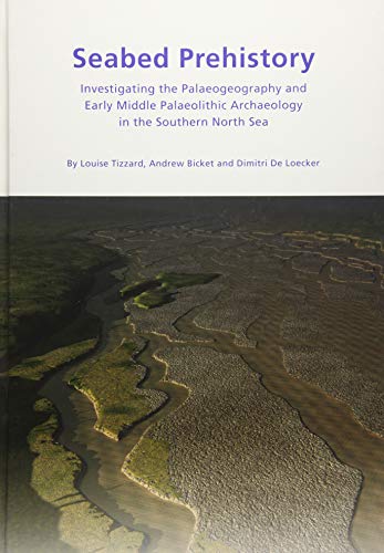 9781874350804: Seabed Prehistory: Investigating the Palaeogeography and Early Middle Palaeolithic Archaeology in the Southern North Sea