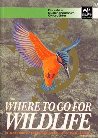 Beispielbild fr Where to Go for Wildlife in Berkshire, Buckinghamshire and Oxfordshire zum Verkauf von Reuseabook