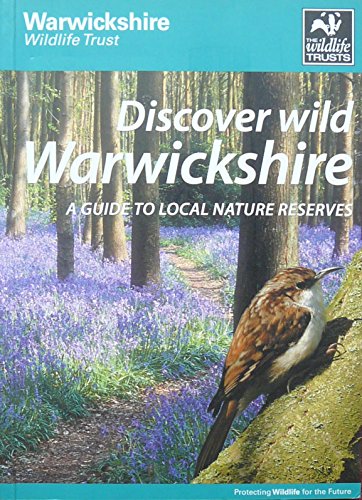 Beispielbild fr Discover Wild Warwickshire: A Guide to Local Nature Reserves zum Verkauf von WorldofBooks
