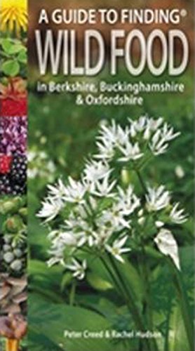 Imagen de archivo de A Guide to Finding Wild Food in Berkshire, Buckinghamshire and Oxfordshire a la venta por Revaluation Books