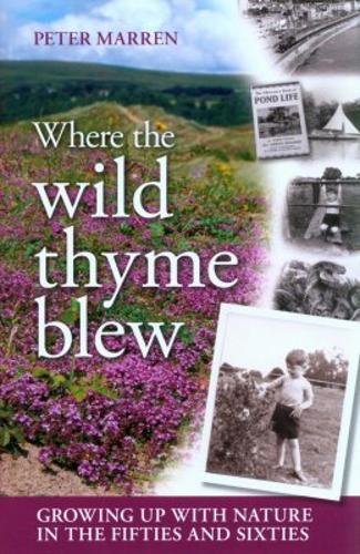 Imagen de archivo de Where the Wild Thyme Blew: Growing up with Nature in the Fifties and Sixties a la venta por WorldofBooks