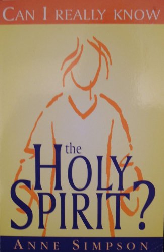 Can I Really Know the Holy Spirit? (9781874367758) by Anne Simpson