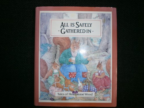 Beispielbild fr All is Safely Gathered In: Tales of Heartsease Wood zum Verkauf von Ryde Bookshop Ltd